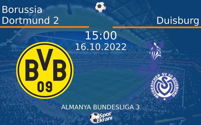 16 Ekim 2022 Borussia Dortmund 2 vs Duisburg maçı Hangi Kanalda Saat Kaçta Yayınlanacak? 16 Ekim 2022 Borussia Dortmund 2 vs Duisburg maçı Hangi Kanalda Saat Kaçta Yayınlanacak?