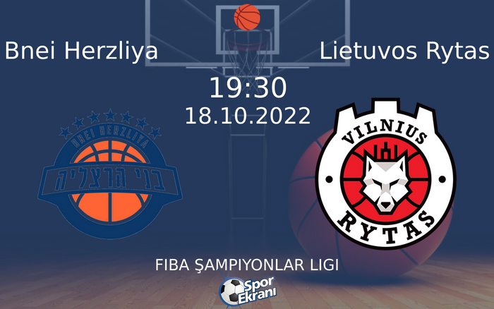 18 Ekim 2022 Bnei Herzliya vs Lietuvos Rytas maçı Hangi Kanalda Saat Kaçta Yayınlanacak? 18 Ekim 2022 Bnei Herzliya vs Lietuvos Rytas maçı Hangi Kanalda Saat Kaçta Yayınlanacak?