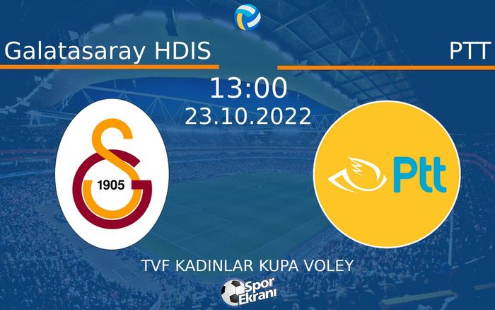 23 Ekim 2022 Galatasaray HDIS vs PTT maçı Hangi Kanalda Saat Kaçta Yayınlanacak? 23 Ekim 2022 Galatasaray HDIS vs PTT maçı Hangi Kanalda Saat Kaçta Yayınlanacak?
