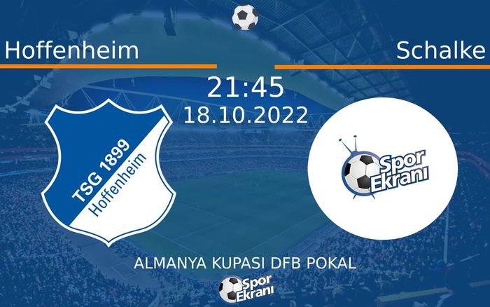 18 Ekim 2022 Hoffenheim vs Schalke maçı Hangi Kanalda Saat Kaçta Yayınlanacak? 18 Ekim 2022 Hoffenheim vs Schalke maçı Hangi Kanalda Saat Kaçta Yayınlanacak?