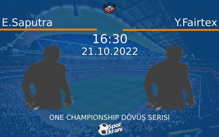 21 Ekim 2022 E.Saputra vs Y.Fairtex maçı Hangi Kanalda Saat Kaçta Yayınlanacak? 21 Ekim 2022 E.Saputra vs Y.Fairtex maçı Hangi Kanalda Saat Kaçta Yayınlanacak?