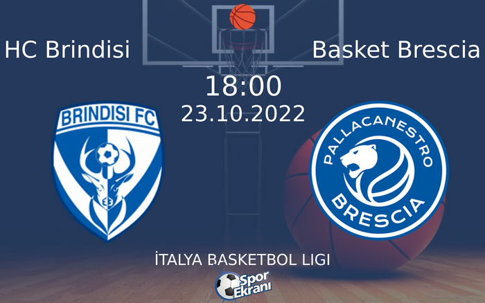 23 Ekim 2022 HC Brindisi vs Basket Brescia maçı Hangi Kanalda Saat Kaçta Yayınlanacak? 23 Ekim 2022 HC Brindisi vs Basket Brescia maçı Hangi Kanalda Saat Kaçta Yayınlanacak?