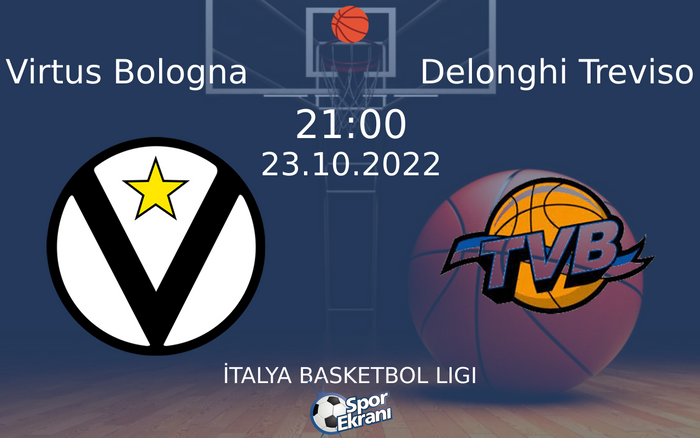 23 Ekim 2022 Virtus Bologna vs Delonghi Treviso maçı Hangi Kanalda Saat Kaçta Yayınlanacak? 23 Ekim 2022 Virtus Bologna vs Delonghi Treviso maçı Hangi Kanalda Saat Kaçta Yayınlanacak?