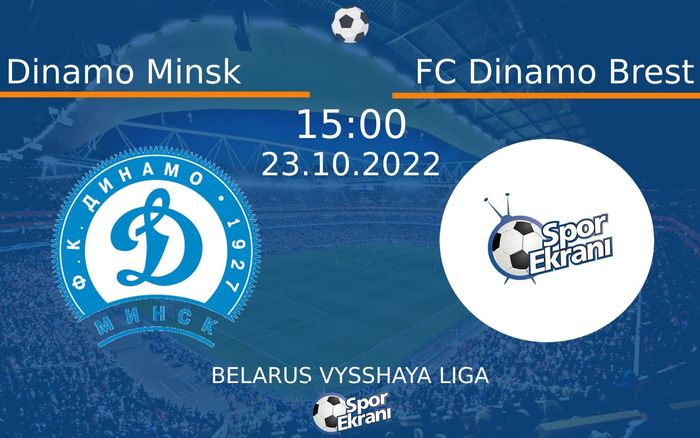 23 Ekim 2022 Dinamo Minsk vs FC Dinamo Brest maçı Hangi Kanalda Saat Kaçta Yayınlanacak? 23 Ekim 2022 Dinamo Minsk vs FC Dinamo Brest maçı Hangi Kanalda Saat Kaçta Yayınlanacak?