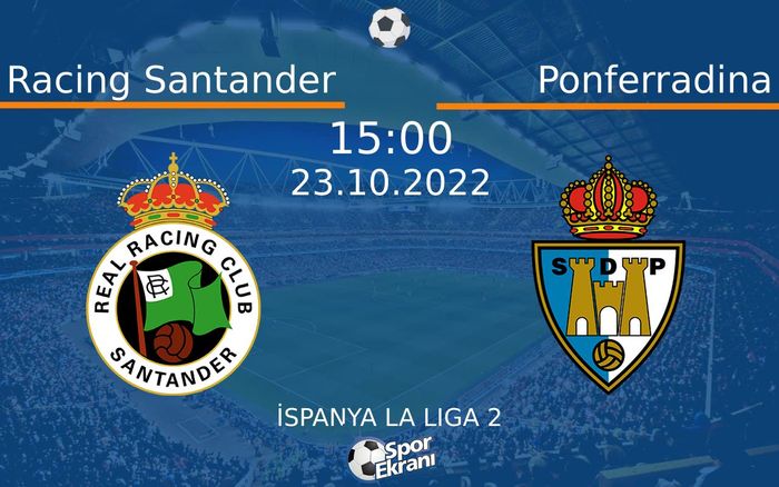 23 Ekim 2022 Racing Santander vs Ponferradina maçı Hangi Kanalda Saat Kaçta Yayınlanacak? 23 Ekim 2022 Racing Santander vs Ponferradina maçı Hangi Kanalda Saat Kaçta Yayınlanacak?