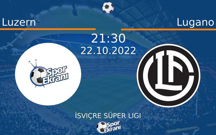 22 Ekim 2022 Luzern vs Lugano maçı Hangi Kanalda Saat Kaçta Yayınlanacak? 22 Ekim 2022 Luzern vs Lugano maçı Hangi Kanalda Saat Kaçta Yayınlanacak?