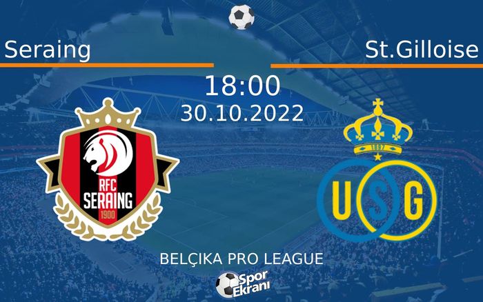 30 Ekim 2022 Seraing vs St.Gilloise maçı Hangi Kanalda Saat Kaçta Yayınlanacak? 30 Ekim 2022 Seraing vs St.Gilloise maçı Hangi Kanalda Saat Kaçta Yayınlanacak?
