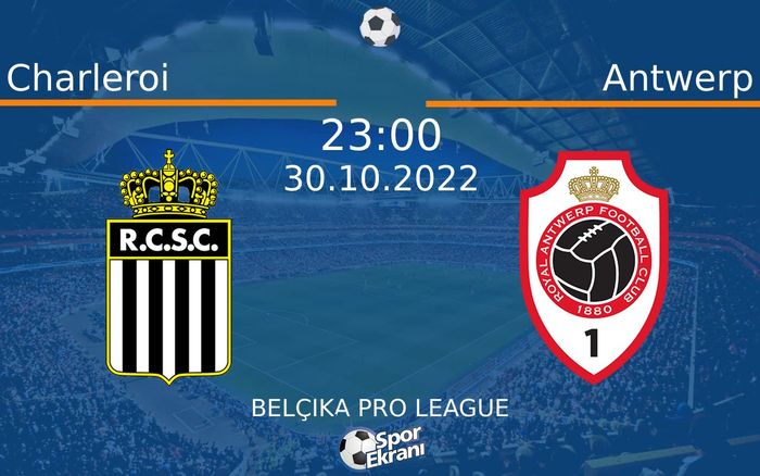 30 Ekim 2022 Charleroi vs Antwerp maçı Hangi Kanalda Saat Kaçta Yayınlanacak? 30 Ekim 2022 Charleroi vs Antwerp maçı Hangi Kanalda Saat Kaçta Yayınlanacak?