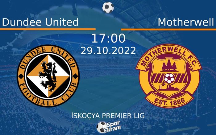 29 Ekim 2022 Dundee United vs Motherwell maçı Hangi Kanalda Saat Kaçta Yayınlanacak? 29 Ekim 2022 Dundee United vs Motherwell maçı Hangi Kanalda Saat Kaçta Yayınlanacak?