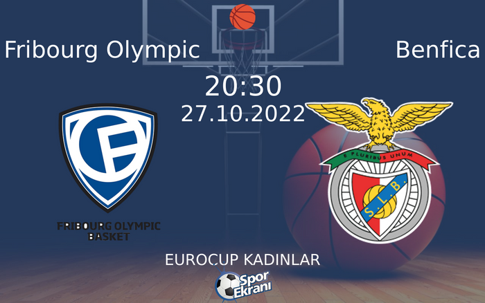 27 Ekim 2022 Fribourg Olympic vs Benfica maçı Hangi Kanalda Saat Kaçta Yayınlanacak?