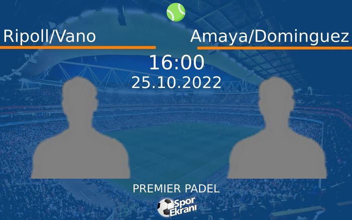 25 Ekim 2022 Ripoll/Vano vs Amaya/Dominguez maçı Hangi Kanalda Saat Kaçta Yayınlanacak? 25 Ekim 2022 Ripoll/Vano vs Amaya/Dominguez maçı Hangi Kanalda Saat Kaçta Yayınlanacak?