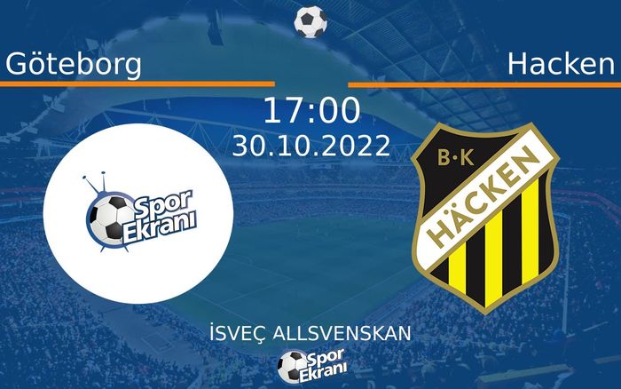 30 Ekim 2022 Göteborg vs Hacken maçı Hangi Kanalda Saat Kaçta Yayınlanacak?