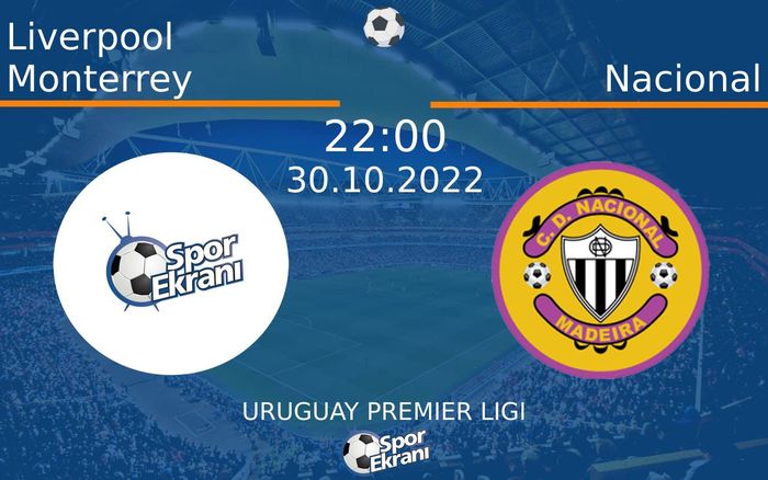30 Ekim 2022 Liverpool Monterrey vs Nacional maçı Hangi Kanalda Saat Kaçta Yayınlanacak? 30 Ekim 2022 Liverpool Monterrey vs Nacional maçı Hangi Kanalda Saat Kaçta Yayınlanacak?
