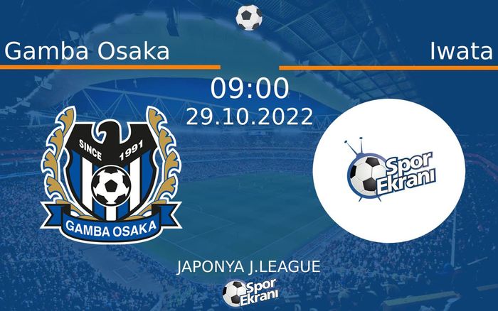 29 Ekim 2022 Gamba Osaka vs Iwata maçı Hangi Kanalda Saat Kaçta Yayınlanacak? 29 Ekim 2022 Gamba Osaka vs Iwata maçı Hangi Kanalda Saat Kaçta Yayınlanacak?