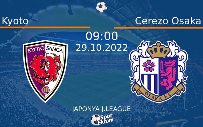 29 Ekim 2022 Kyoto vs Cerezo Osaka maçı Hangi Kanalda Saat Kaçta Yayınlanacak? 29 Ekim 2022 Kyoto vs Cerezo Osaka maçı Hangi Kanalda Saat Kaçta Yayınlanacak?