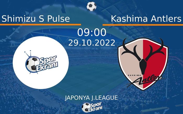 29 Ekim 2022 Shimizu S Pulse vs Kashima Antlers maçı Hangi Kanalda Saat Kaçta Yayınlanacak? 29 Ekim 2022 Shimizu S Pulse vs Kashima Antlers maçı Hangi Kanalda Saat Kaçta Yayınlanacak?