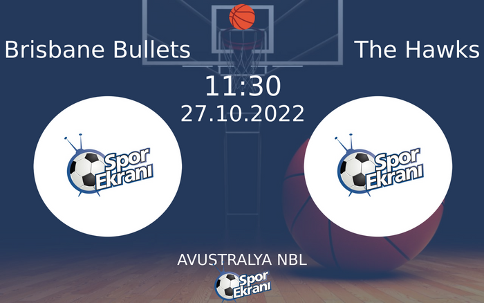 27 Ekim 2022 Brisbane Bullets vs The Hawks maçı Hangi Kanalda Saat Kaçta Yayınlanacak? 27 Ekim 2022 Brisbane Bullets vs The Hawks maçı Hangi Kanalda Saat Kaçta Yayınlanacak?