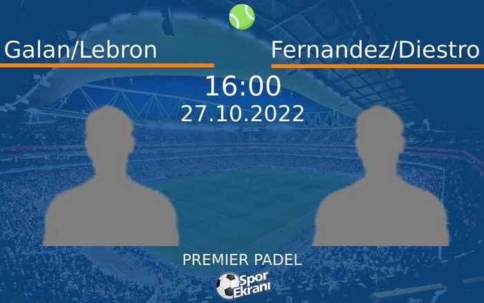 27 Ekim 2022 Galan/Lebron vs Fernandez/Diestro maçı Hangi Kanalda Saat Kaçta Yayınlanacak?