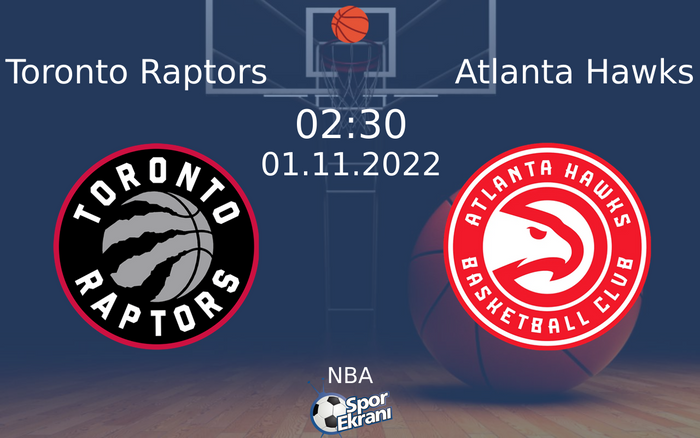 01 Kasım 2022 Toronto Raptors vs Atlanta Hawks maçı Hangi Kanalda Saat Kaçta Yayınlanacak?