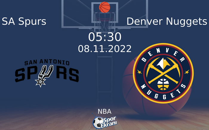 08 Kasım 2022 SA Spurs vs Denver Nuggets maçı Hangi Kanalda Saat Kaçta Yayınlanacak? 08 Kasım 2022 SA Spurs vs Denver Nuggets maçı Hangi Kanalda Saat Kaçta Yayınlanacak?