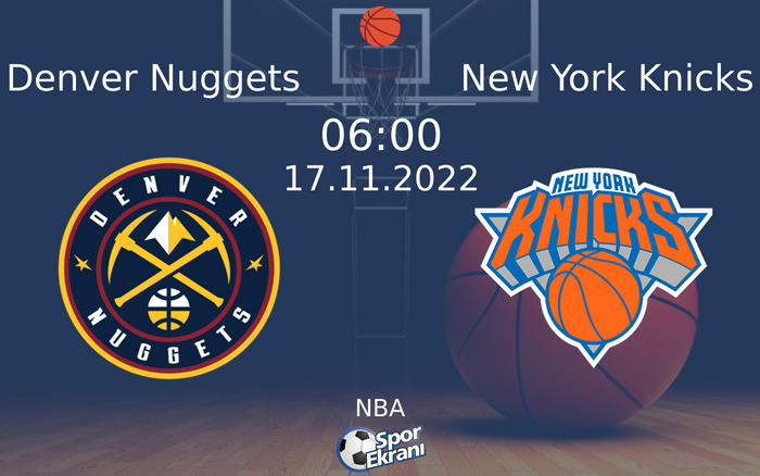 17 Kasım 2022 Denver Nuggets vs New York Knicks maçı Hangi Kanalda Saat Kaçta Yayınlanacak? 17 Kasım 2022 Denver Nuggets vs New York Knicks maçı Hangi Kanalda Saat Kaçta Yayınlanacak?