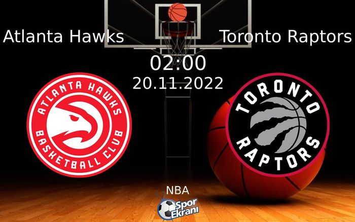 20 Kasım 2022 Atlanta Hawks vs Toronto Raptors maçı Hangi Kanalda Saat Kaçta Yayınlanacak? 20 Kasım 2022 Atlanta Hawks vs Toronto Raptors maçı Hangi Kanalda Saat Kaçta Yayınlanacak?