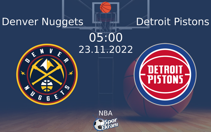 23 Kasım 2022 Denver Nuggets vs Detroit Pistons maçı Hangi Kanalda Saat Kaçta Yayınlanacak? 23 Kasım 2022 Denver Nuggets vs Detroit Pistons maçı Hangi Kanalda Saat Kaçta Yayınlanacak?