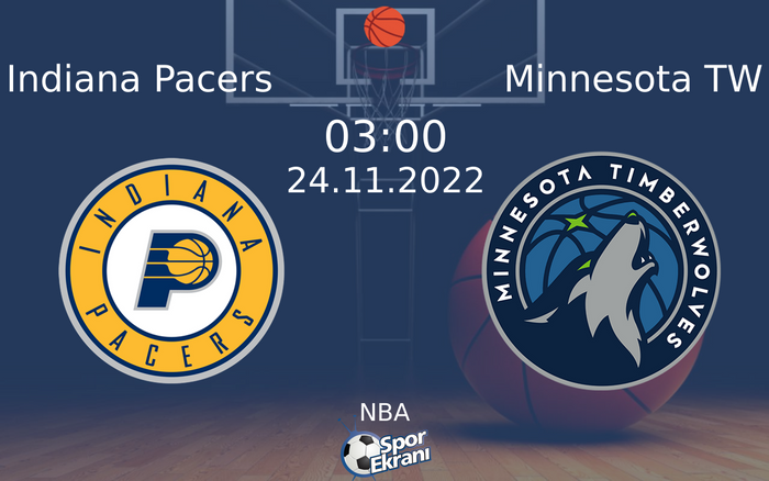 24 Kasım 2022 Indiana Pacers vs Minnesota TW maçı Hangi Kanalda Saat Kaçta Yayınlanacak? 24 Kasım 2022 Indiana Pacers vs Minnesota TW maçı Hangi Kanalda Saat Kaçta Yayınlanacak?