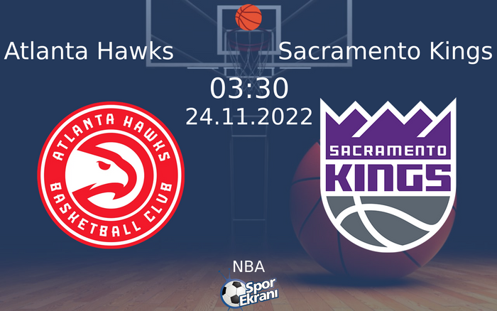 24 Kasım 2022 Atlanta Hawks vs Sacramento Kings maçı Hangi Kanalda Saat Kaçta Yayınlanacak? 24 Kasım 2022 Atlanta Hawks vs Sacramento Kings maçı Hangi Kanalda Saat Kaçta Yayınlanacak?