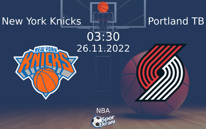 26 Kasım 2022 New York Knicks vs Portland TB maçı Hangi Kanalda Saat Kaçta Yayınlanacak? 26 Kasım 2022 New York Knicks vs Portland TB maçı Hangi Kanalda Saat Kaçta Yayınlanacak?
