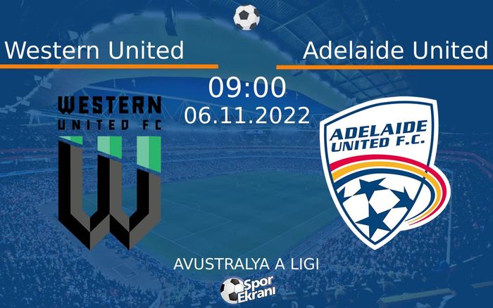 06 Kasım 2022 Western United vs Adelaide United maçı Hangi Kanalda Saat Kaçta Yayınlanacak? 06 Kasım 2022 Western United vs Adelaide United maçı Hangi Kanalda Saat Kaçta Yayınlanacak?
