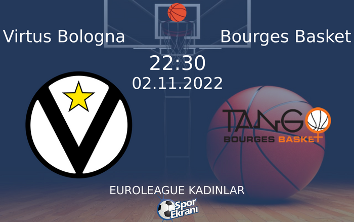 02 Kasım 2022 Virtus Bologna vs Bourges Basket maçı Hangi Kanalda Saat Kaçta Yayınlanacak? 02 Kasım 2022 Virtus Bologna vs Bourges Basket maçı Hangi Kanalda Saat Kaçta Yayınlanacak?