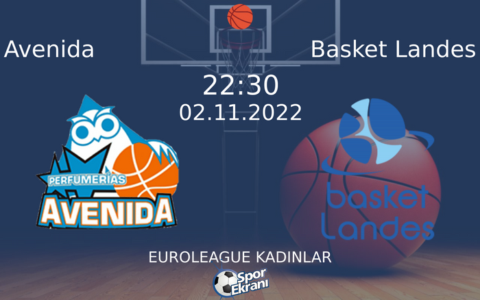02 Kasım 2022 Avenida vs Basket Landes maçı Hangi Kanalda Saat Kaçta Yayınlanacak? 02 Kasım 2022 Avenida vs Basket Landes maçı Hangi Kanalda Saat Kaçta Yayınlanacak?