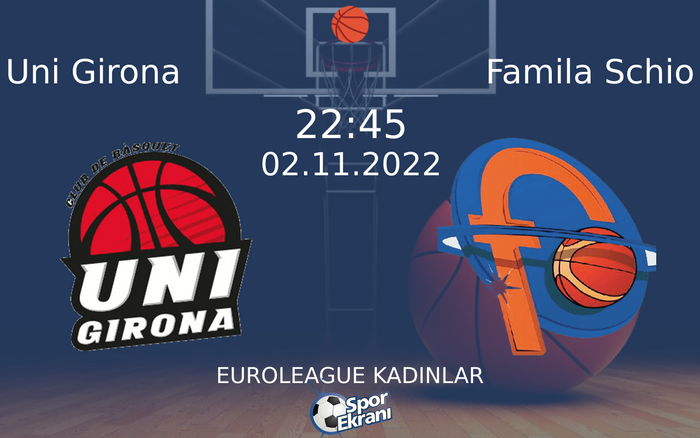 02 Kasım 2022 Uni Girona vs Famila Schio maçı Hangi Kanalda Saat Kaçta Yayınlanacak?