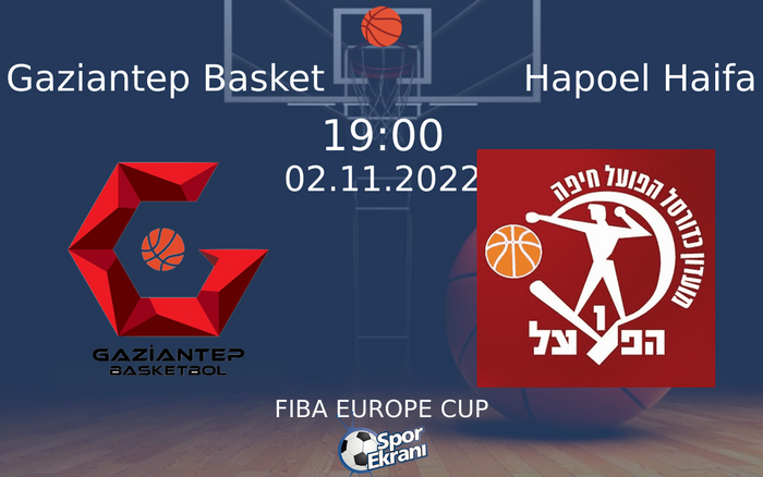 02 Kasım 2022 Gaziantep Basket vs Hapoel Haifa maçı Hangi Kanalda Saat Kaçta Yayınlanacak?