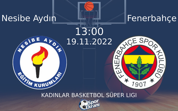 19 Kasım 2022 Nesibe Aydın vs Fenerbahçe maçı Hangi Kanalda Saat Kaçta Yayınlanacak? 19 Kasım 2022 Nesibe Aydın vs Fenerbahçe maçı Hangi Kanalda Saat Kaçta Yayınlanacak?
