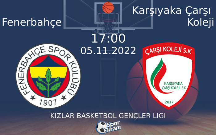 05 Kasım 2022 Fenerbahçe vs Karşıyaka Çarşı Koleji maçı Hangi Kanalda Saat Kaçta Yayınlanacak? 05 Kasım 2022 Fenerbahçe vs Karşıyaka Çarşı Koleji maçı Hangi Kanalda Saat Kaçta Yayınlanacak?