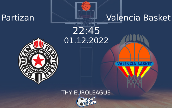 01 Aralık 2022 Partizan vs Valencia Basket maçı Hangi Kanalda Saat Kaçta Yayınlanacak? 01 Aralık 2022 Partizan vs Valencia Basket maçı Hangi Kanalda Saat Kaçta Yayınlanacak?