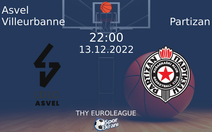 13 Aralık 2022 Asvel Villeurbanne vs Partizan maçı Hangi Kanalda Saat Kaçta Yayınlanacak? 13 Aralık 2022 Asvel Villeurbanne vs Partizan maçı Hangi Kanalda Saat Kaçta Yayınlanacak?