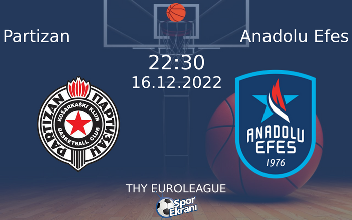 16 Aralık 2022 Partizan vs Anadolu Efes maçı Hangi Kanalda Saat Kaçta Yayınlanacak? 16 Aralık 2022 Partizan vs Anadolu Efes maçı Hangi Kanalda Saat Kaçta Yayınlanacak?