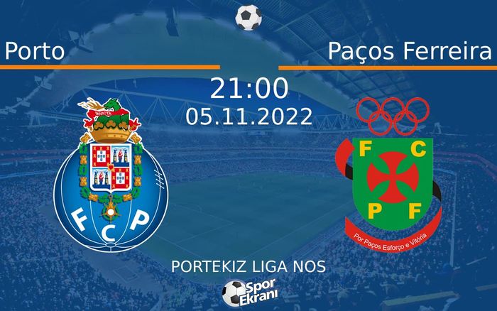 05 Kasım 2022 Porto vs Paços Ferreira maçı Hangi Kanalda Saat Kaçta Yayınlanacak?