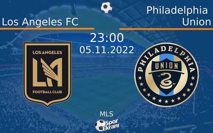 05 Kasım 2022 Los Angeles FC vs Philadelphia Union maçı Hangi Kanalda Saat Kaçta Yayınlanacak? 05 Kasım 2022 Los Angeles FC vs Philadelphia Union maçı Hangi Kanalda Saat Kaçta Yayınlanacak?