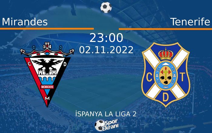 02 Kasım 2022 Mirandes vs Tenerife maçı Hangi Kanalda Saat Kaçta Yayınlanacak? 02 Kasım 2022 Mirandes vs Tenerife maçı Hangi Kanalda Saat Kaçta Yayınlanacak?