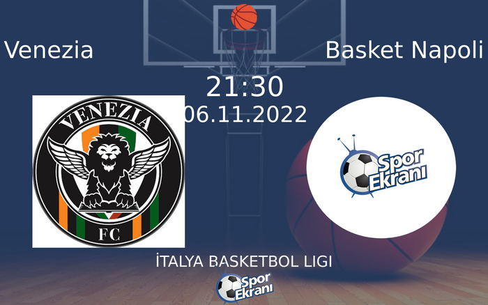 06 Kasım 2022 Venezia vs Basket Napoli maçı Hangi Kanalda Saat Kaçta Yayınlanacak? 06 Kasım 2022 Venezia vs Basket Napoli maçı Hangi Kanalda Saat Kaçta Yayınlanacak?