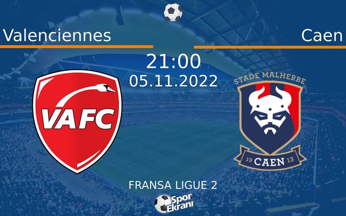05 Kasım 2022 Valenciennes vs Caen maçı Hangi Kanalda Saat Kaçta Yayınlanacak? 05 Kasım 2022 Valenciennes vs Caen maçı Hangi Kanalda Saat Kaçta Yayınlanacak?