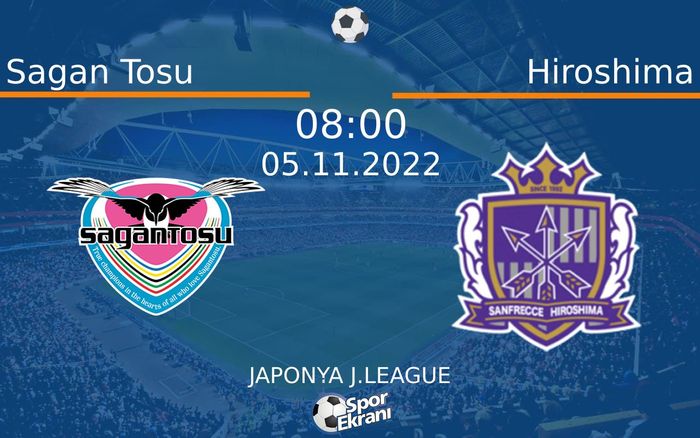 05 Kasım 2022 Sagan Tosu vs Hiroshima maçı Hangi Kanalda Saat Kaçta Yayınlanacak? 05 Kasım 2022 Sagan Tosu vs Hiroshima maçı Hangi Kanalda Saat Kaçta Yayınlanacak?