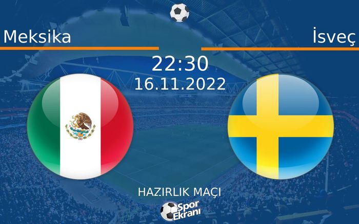 16 Kasım 2022 Meksika vs İsveç maçı Hangi Kanalda Saat Kaçta Yayınlanacak? 16 Kasım 2022 Meksika vs İsveç maçı Hangi Kanalda Saat Kaçta Yayınlanacak?