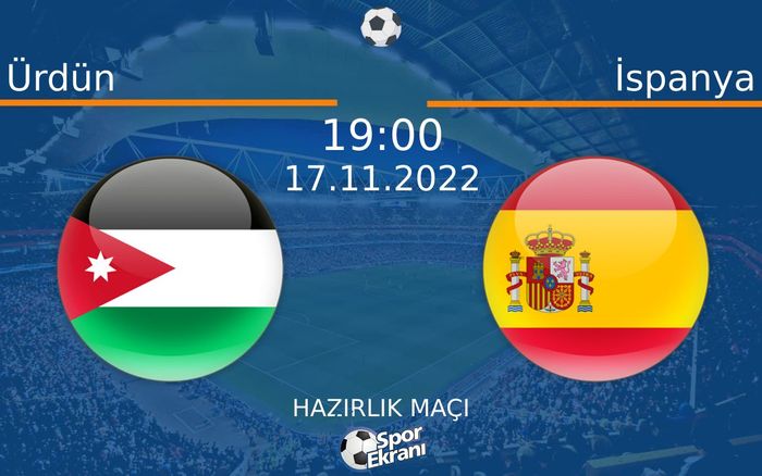 17 Kasım 2022 Ürdün vs İspanya maçı Hangi Kanalda Saat Kaçta Yayınlanacak? 17 Kasım 2022 Ürdün vs İspanya maçı Hangi Kanalda Saat Kaçta Yayınlanacak?
