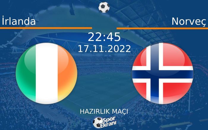 17 Kasım 2022 İrlanda vs Norveç maçı Hangi Kanalda Saat Kaçta Yayınlanacak? 17 Kasım 2022 İrlanda vs Norveç maçı Hangi Kanalda Saat Kaçta Yayınlanacak?