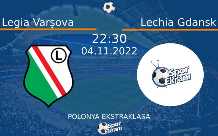 04 Kasım 2022 Legia Varşova vs Lechia Gdansk maçı Hangi Kanalda Saat Kaçta Yayınlanacak? 04 Kasım 2022 Legia Varşova vs Lechia Gdansk maçı Hangi Kanalda Saat Kaçta Yayınlanacak?